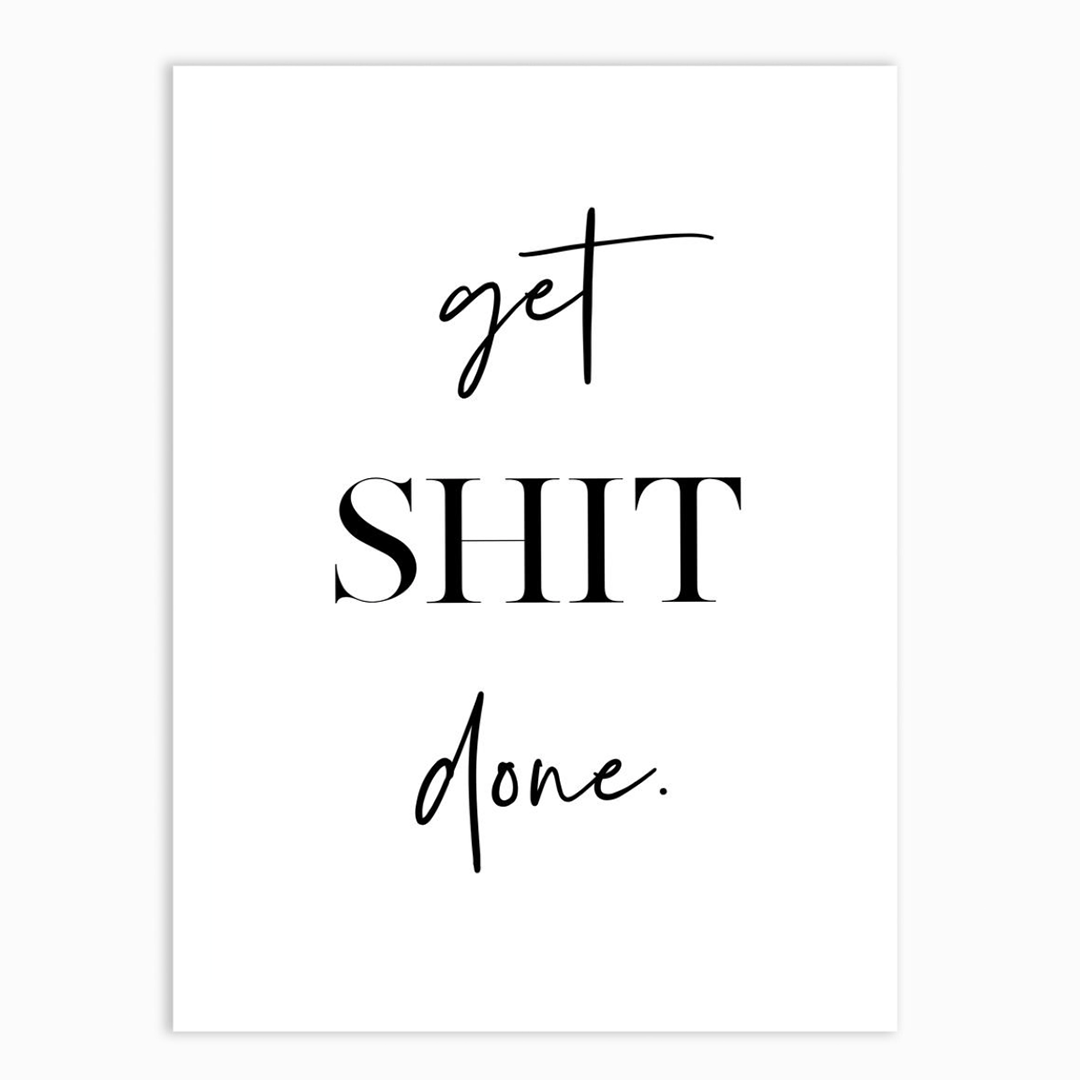 Get Shit Done Print