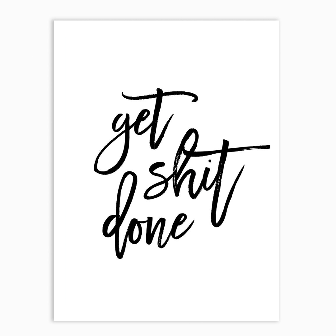 Get Shit Done Print