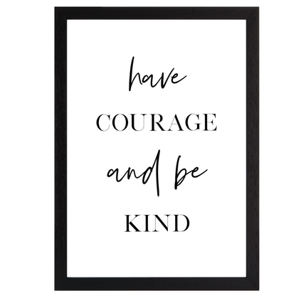 Have Courage and Be Kind