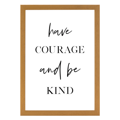 Have Courage and Be Kind