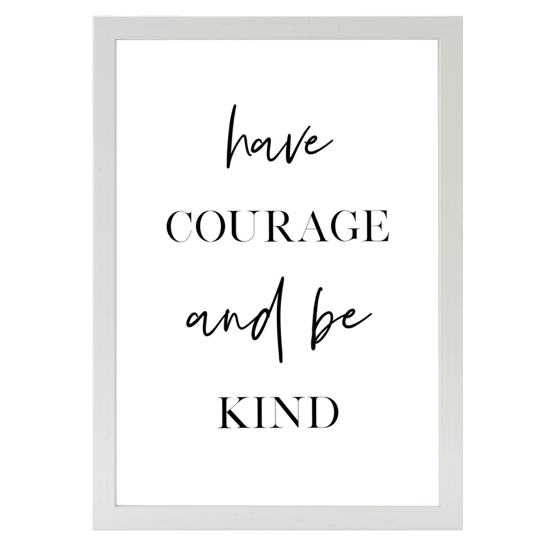 Have Courage and Be Kind