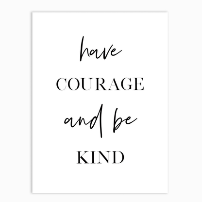 Have Courage and Be Kind