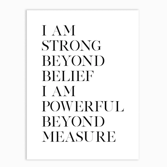 I am Strong Beyond Belief I Am Powerful Beyond Measure