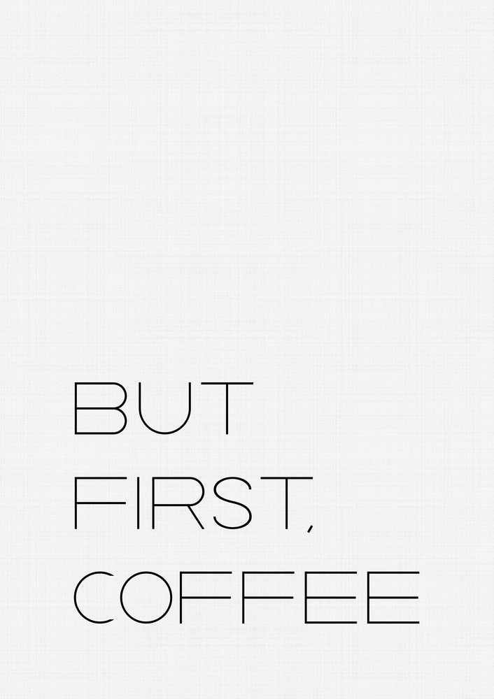 But First Coffee