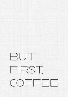 But First Coffee