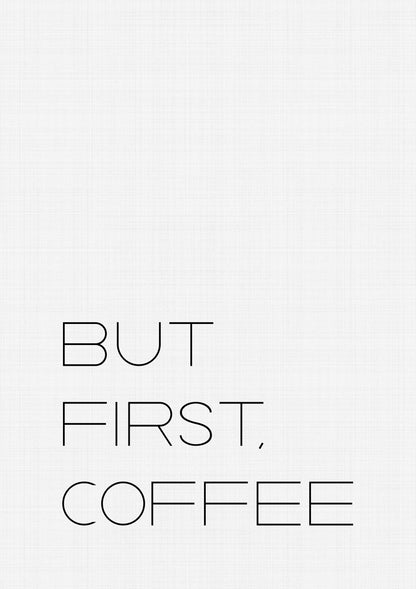 But First Coffee