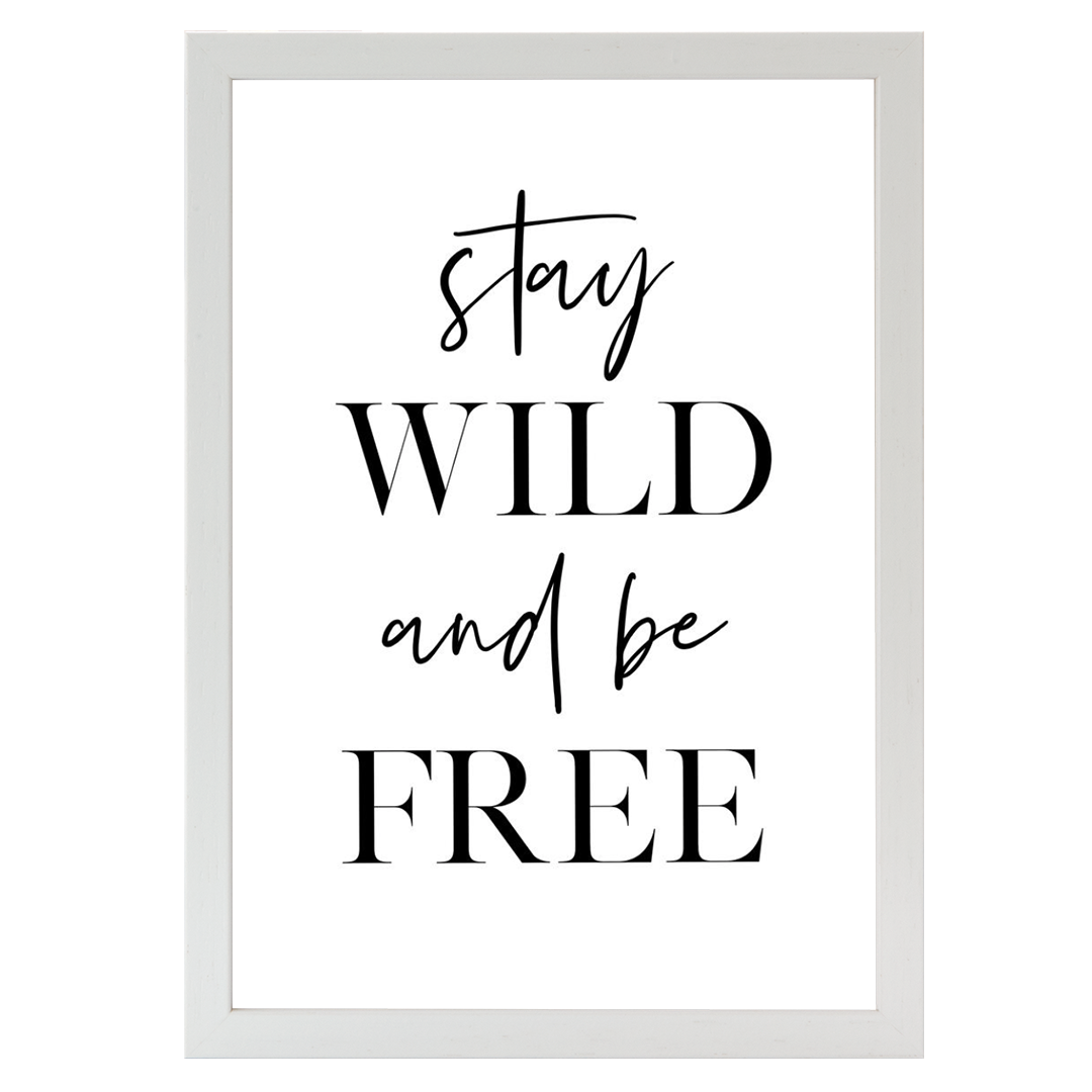 Stay Wild and Be Free