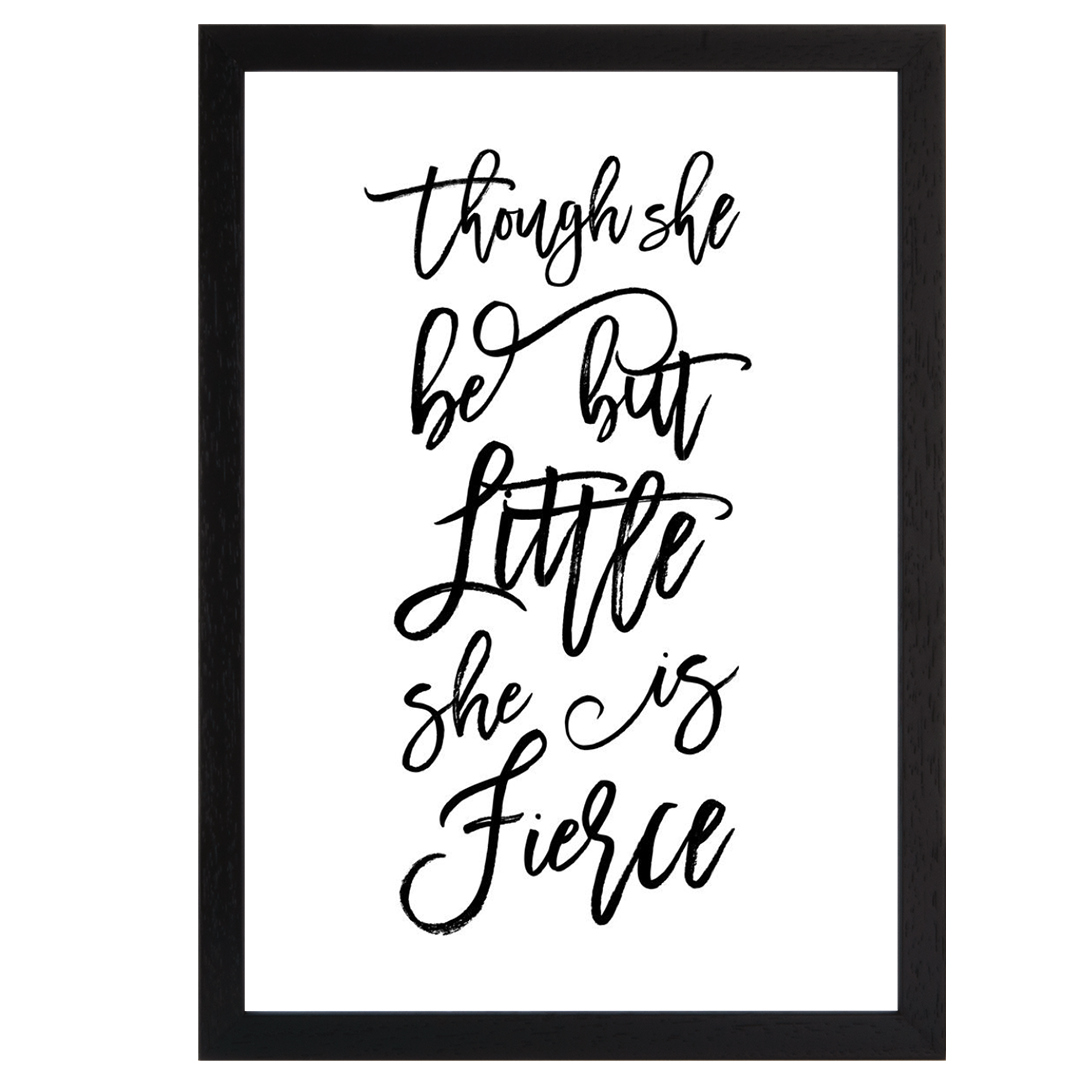 Though she be but little she is Fierce Print