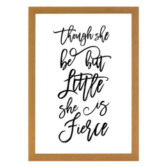 Though she be but little she is Fierce Print
